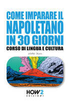 Cover of Come imparare il napoletano in 30 giorni. Corso di lingua e cultura