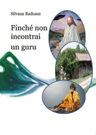 Cover of Finché non incontrai un guru. Viaggio all'interno dei ricostruttori nella preghiera