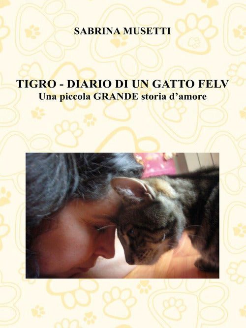 Cover of Tigro. Diario di un gatto felv. Una piccola grande storia d'amore