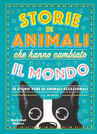 Cover of Storie di animali che hanno cambiato il mondo. 50 storie vere di animali eccezionali