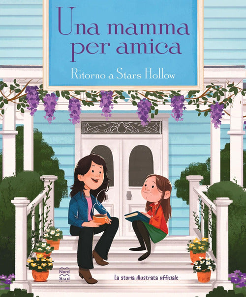 Cover of mamma per amica. Ritorno a Stars Hollow. La storia illustrata ufficiale