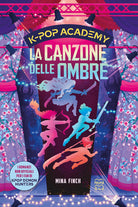 KPop Academy. La canzone delle ombre. Vol. 1: I romanzi non ufficiali per i fan di KPop Demon Hunters