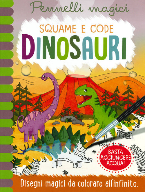 Cover of Dinosauri. Squame e code. Pennelli magici