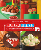 Cover of In cucina con Super Mario. Il ricettario non ufficiale