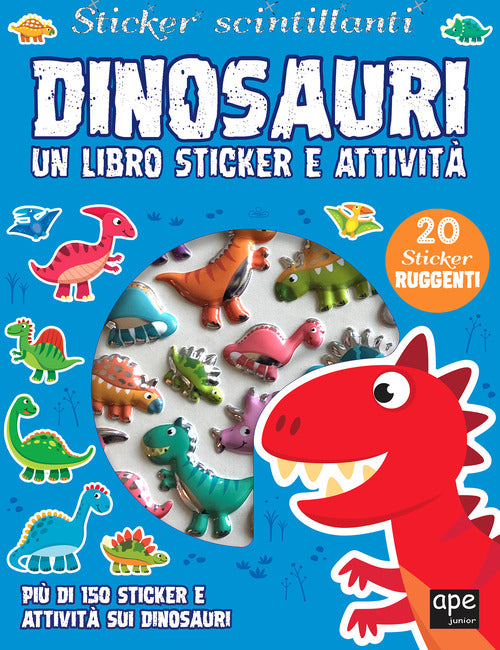 Cover of Dinosauri. Sticker scintillanti. Un libro di sticker e attività