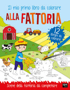 Alla fattoria. Il mio primo libro da colorare
