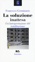 Cover of soluzione inattesa. Un'interpretazione del totalitarismo