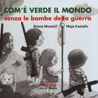 Cover of Com'è verde il mondo senza le bombe della guerra