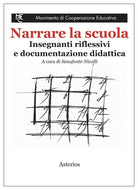 Cover of Narrare la scuola. Insegnanti riflessivi e documentazione didattica