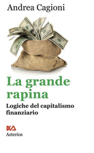 La grande rapina. Logiche del capitalismo finanziario
