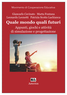 Cover of Quale mondo quali futuri. Appunti, giochi e attività di simulazione e progettazione
