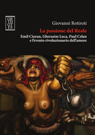 Cover of passione del reale. Emil Cioran, Gherasim Luca, Paul Celan e l'evento rivoluzionario dell'amore