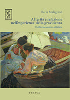 Cover of Alterità e relazione nell'esperienza della gravidanza. Dall'ermeneutica all'etica