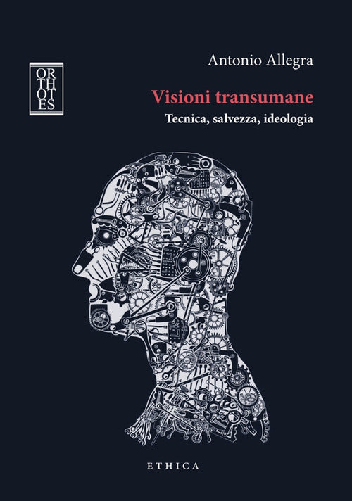 Cover of Visioni transumane. Tecnica, salvezza, ideologia