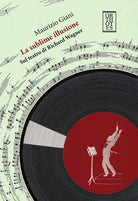 Cover of sublime illusione. Sul teatro di Richard Wagner