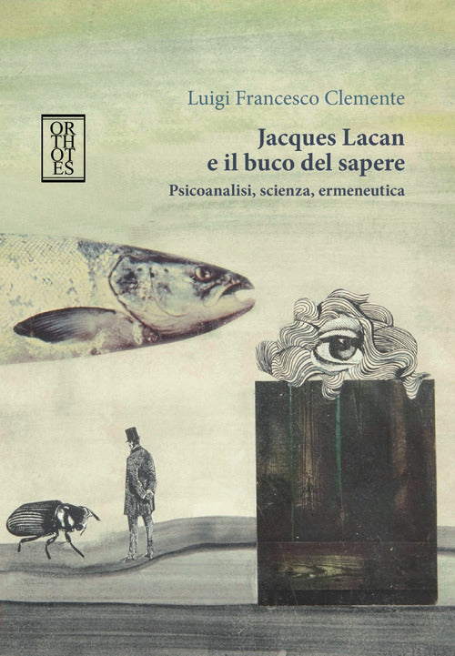 Cover of Jacques Lacan e il buco del sapere. Psicoanalisi, scienza, ermeneutica