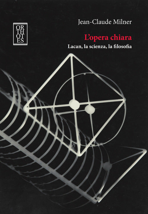 Cover of opera chiara. Lacan, la scienza, la filosofia