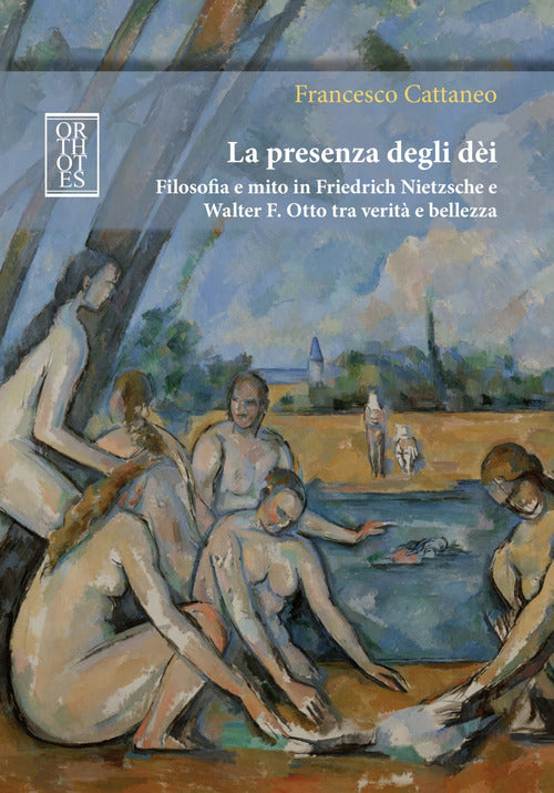 Cover of presenza degli dèi. Filosofia e mito in Friedrich Nietzsche e Walter F. Otto tra verità e bellezza