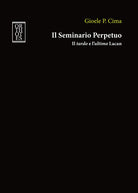 Cover of seminario perpetuo. Il tardo e l'ultimo Lacan