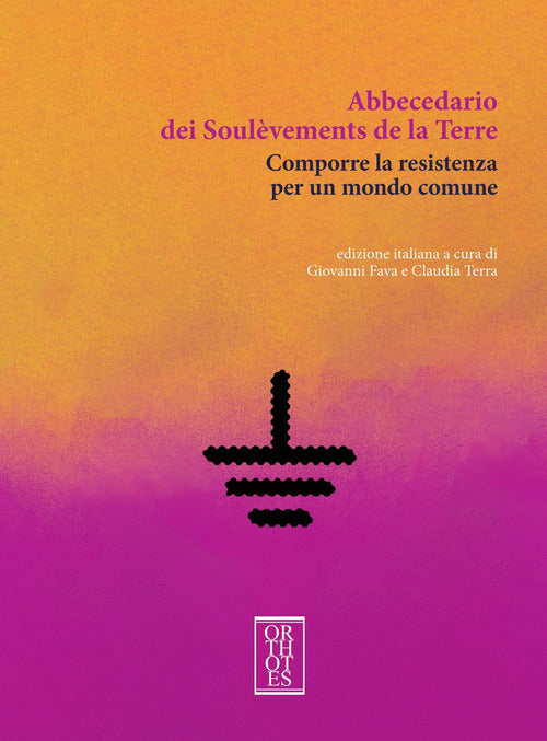 Abbecedario dei Soulvements de la terre. Comporre la resistenza per un mondo comune