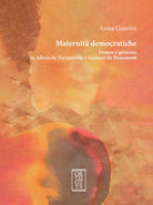 Maternit democratiche. Donne e governo in Alexis de Tocqueville e Gustave de Beaumont