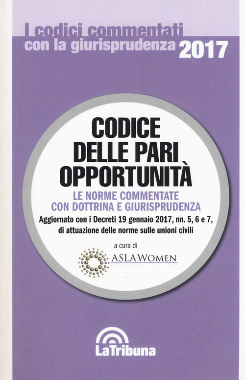 Cover of Codice delle pari opportunità. Le norme commentate con dottrina e giurisprudenza