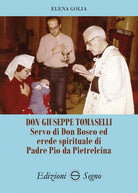 Cover of Don Giuseppe Tomaselli. Servo di don Bosco ed erede spirituale di padre Pio da Pietrelcina