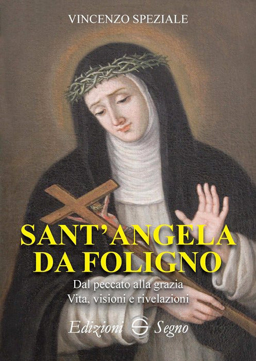 Cover of Sant'Angela da Foligno. Dal peccato alla grazia. Vita, visioni e rivelazioni