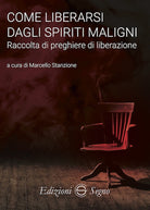 Cover of Come liberarsi dagli spiriti maligni. Raccolta di preghiere di liberazione