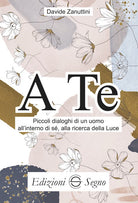 Cover of A te. Piccoli dialoghi di un uomo all'interno di sè, alla ricerca della luce