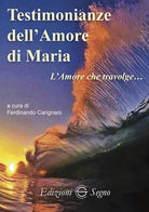 Cover of Testimonianze dell'amore di Maria. L'amore che travolge...