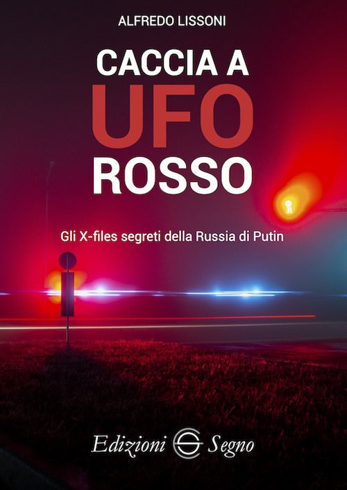 Cover of Caccia a UFO rosso. Gli X-files segreti della Russia di Putin