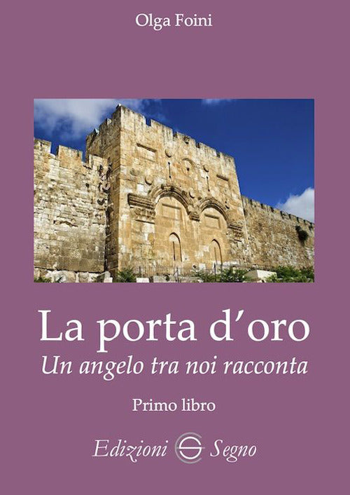Cover of porta d'oro. Un angelo tra noi racconta. Verità dettate da Gabriele Arcangelo ad Olga Foini