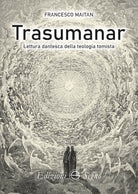 Cover of Trasumanar. Lettura dantesca della teologia tomista