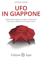 Cover of UFO in Giappone. Dagli antichi reperti ai moderni X-files UFO. La storia di 5000 anni di contatti alieni