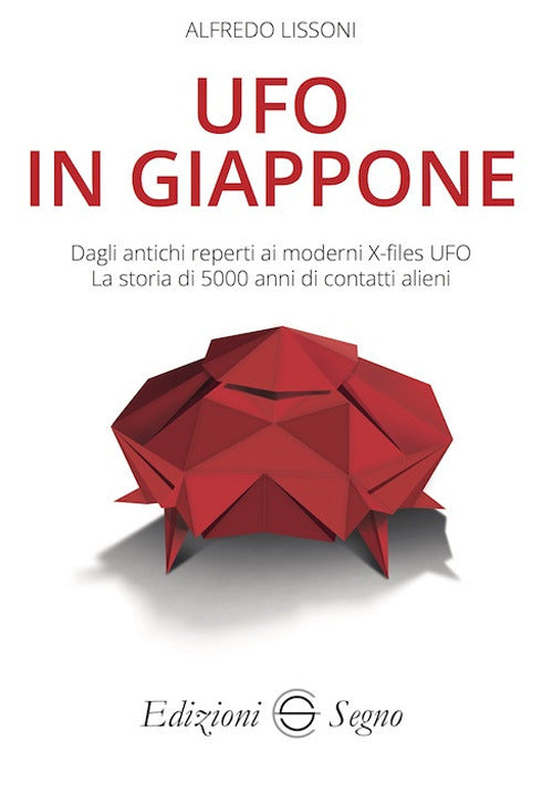 Cover of UFO in Giappone. Dagli antichi reperti ai moderni X-files UFO. La storia di 5000 anni di contatti alieni