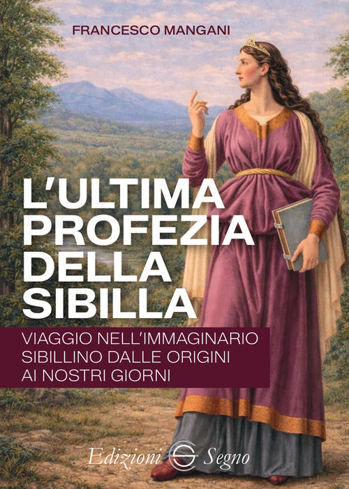 L'ultima profezia della Sibilla. Viaggio nell’immaginario sibillino dalle origini ai nostri giorni