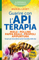 Cover of Guarire con l'apiterapia. Miele, polline, pappa reale, propoli, apipuntura. Scopri gli straordinari poteri terapeutici delle api