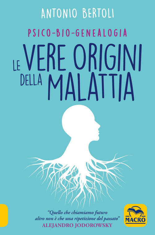 Cover of vere origini della malattia. Psico-bio-genealogia