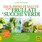 Cover of Fai il pieno di salute con frullati e succhi verdi