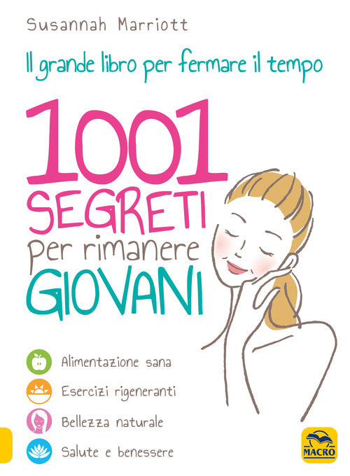 Cover of 1001 segreti per rimanere giovani. Il grande libro per fermare il tempo