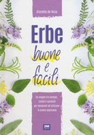 Cover of Erbe buone e facili. Un viaggio tra consigli, ricette e curiosità per conoscere e utilizzare le piante