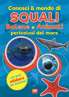 Cover of Conosci il mondo di squali, balene e animali pericolosi del mare. Con adesivi
