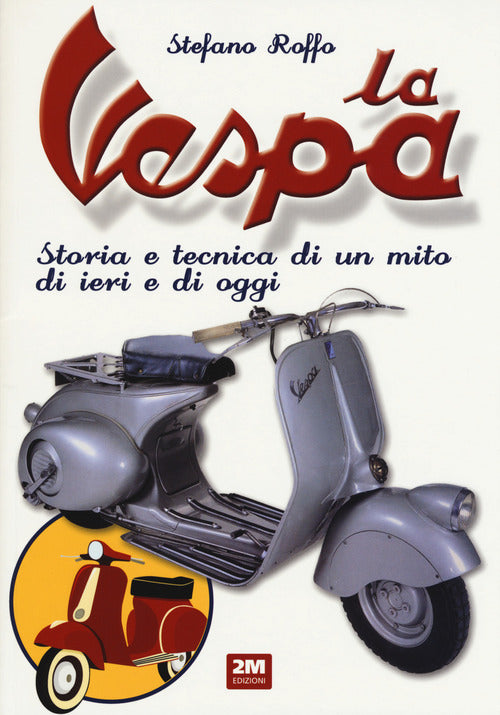 Cover of Vespa. Storia e tecnica di un mito di ieri e di oggi