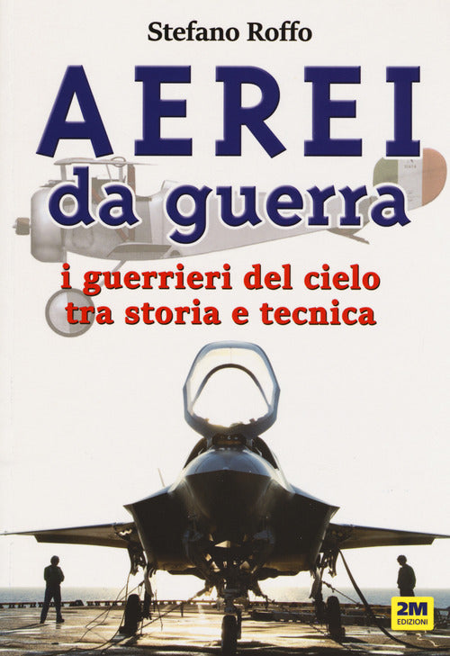 Cover of Aerei da guerra. I guerrieri del cielo tra storia e tecnica