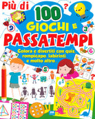 Cover of Più di 100 giochi e passatempi. Colora e divertiti con quiz, rompicapo, labirinti e molto altro...