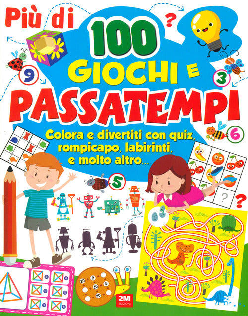 Pi di 100 giochi e passatempi. Colora e divertiti con quiz, rompicapo, labirinti e molto altro...