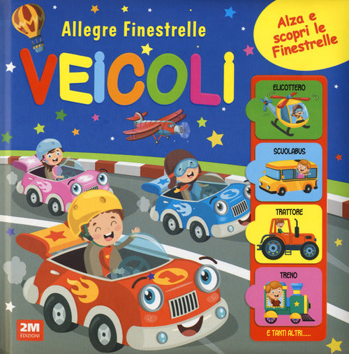 Veicoli. Allegre finestrelle. Board books