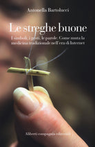 Cover of streghe buone. I simboli, i gesti, le parole. Come muta la medicina tradizionale nell'era di Internet