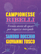 Cover of Campionesse ribelli. Trenta storie di sport per ragazze intrepide